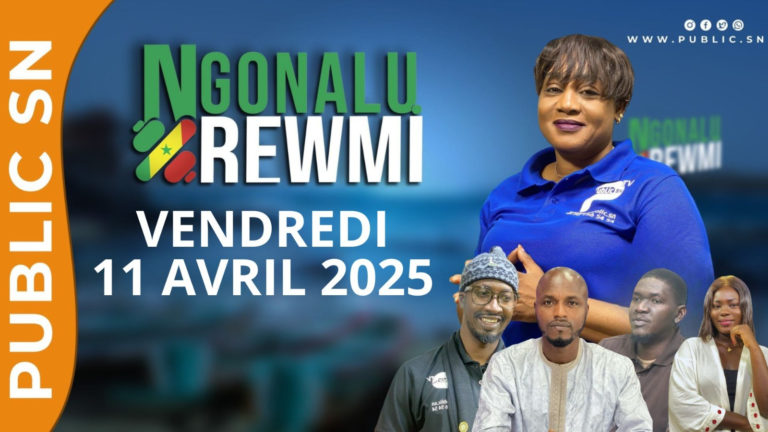 Ngonalu Rewmi (11 – 04 – 2025) : Ndack et ses invités commentent l’actu du jour